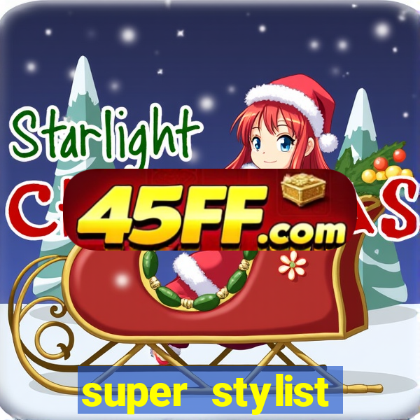 super stylist dinheiro e diamante infinito 2024 atualizado
